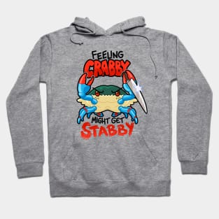 Feeling Crabby Might Get Stabby Hoodie